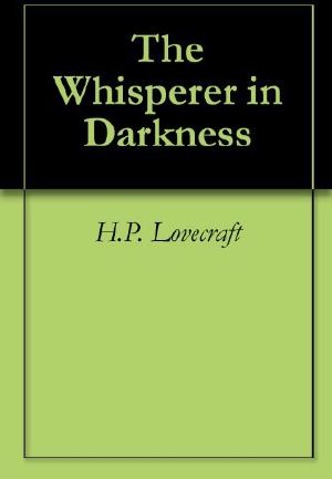 [H.P. Lovecraft Collected Short Stories 01] • The Whisperer in Darkness